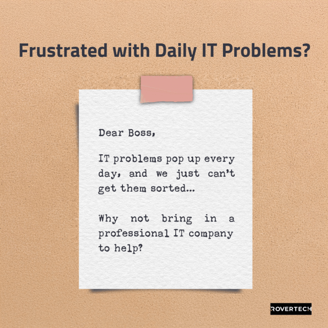 Frustrated with Daily IT Problems Frustrated with Daily IT Problems - Rovertech