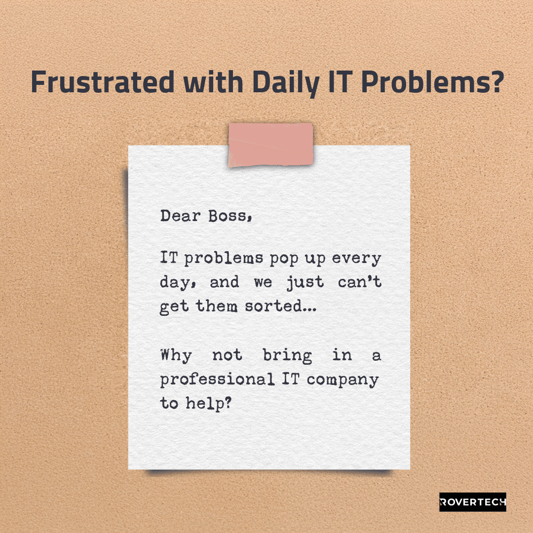 Frustrated with Daily IT Problems - Rovertech